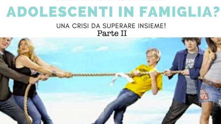 I “tormenti” degli adolescenti mettono in crisi gli adulti (II parte)