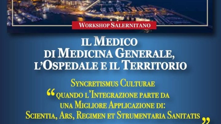 Salerno, “Il Medico di Medicina Generale, L’Ospedale e il Territorio”