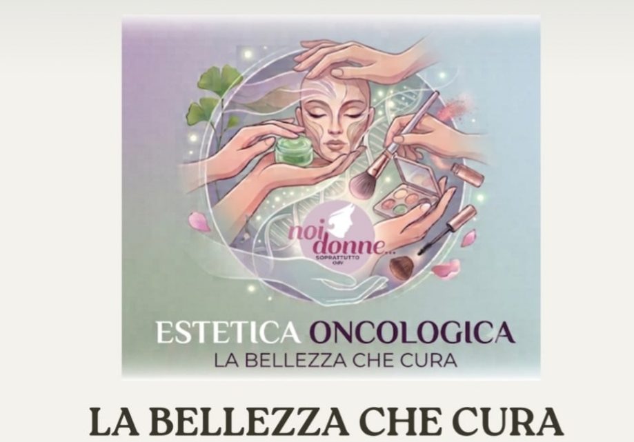 “La bellezza che cura”, prende il via l’estetica in Oncologia al Ruggi di Salerno